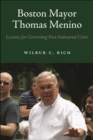 Boston Mayor Thomas Menino : Lessons for Governing Post-Industrial Cities - Book