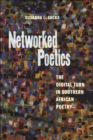 Networked Poetics : The Digital Turn in Southern African Poetry - Book