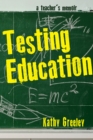 Testing Education : A Teacher's Memoir - Book