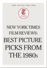 New York Times Film Reviews: Best Picture Picks from the 1980s - eBook