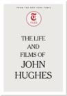 The Life and Films of John Hughes - eBook