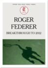 Roger Federer: Breakthrough to 2012 - eBook