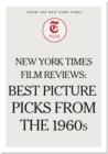 New York Times Film Reviews: Best Picture Picks from the 1960s - eBook