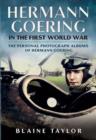 Hermann Goering in the First World War : The Personal Photograph Albums of Hermann Goering - Book