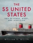 SS United States : Ship of Power, Might and Indecision - Book