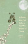 Where We Go When All We Were Is Gone - eBook