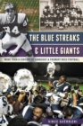 The Blue Streaks & Little Giants: More than a Century of Sandusky & Fremont Ross Football - eBook