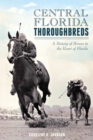 Central Florida Thoroughbreds : A History of Horses in the Heart of Florida - eBook