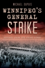 Winnipeg's General Strike : Reports from the Front Lines - eBook