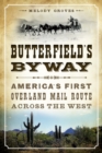 Butterfield's Byway : America's First Overland Mail Route Across the West - eBook