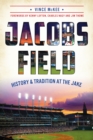Jacobs Field : History & Tradition at The Jake - eBook