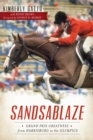 Sandsablaze : Grand Prix Greatness from Harrisburg to the Olympics - eBook
