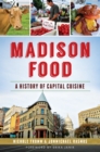 Madison Food : A History of Capital Cuisine - eBook