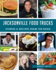 Jacksonville Food Trucks : Stories & Recipes from the Road - eBook