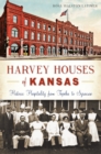 Harvey Houses of Kansas : Historic Hospitality from Topeka to Syracuse - eBook
