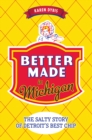 Better Made in Michigan : The Salty Story of Detroit's Best Chip - eBook