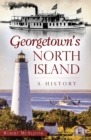 Georgetown's North Island : A History - eBook