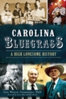 Carolina Bluegrass : A High Lonesome History - eBook