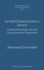 Luther's Christological Legacy : Christocentrism and the Chalcedonian Tradition - Book
