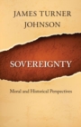 Sovereignty : Moral and Historical Perspectives - Book