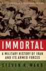 Immortal : A Military History of Iran and Its Armed Forces - eBook