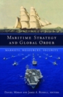 Maritime Strategy and Global Order : Markets, Resources, Security - Book