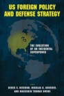 US Foreign Policy and Defense Strategy : The Evolution of an Incidental Superpower - Book