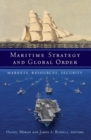Maritime Strategy and Global Order : Markets, Resources, Security - eBook
