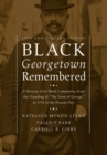 Black Georgetown Remembered : A History of Its Black Community from the Founding of "The Town of George" in 1751 to the Present Day, 25th Anniversary Edition - eBook