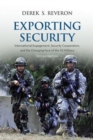 Exporting Security : International Engagement, Security Cooperation, and the Changing Face of the US Military - Book