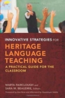 Innovative Strategies for Heritage Language Teaching : A Practical Guide for the Classroom - Book