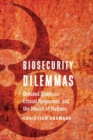 Biosecurity Dilemmas : Dreaded Diseases, Ethical Responses, and the Health of Nations - Book