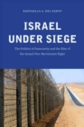 Israel under Siege : The Politics of Insecurity and the Rise of the Israeli Neo-Revisionist Right - Book