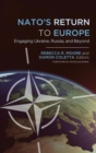 NATO's Return to Europe : Engaging Ukraine, Russia, and Beyond - Book