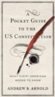 A Pocket Guide to the US Constitution : What Every American Needs to Know - Book