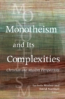 Monotheism and Its Complexities : Christian and Muslim Perspectives - Book