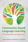 Community-Based Language Learning : A Framework for Educators - Book
