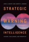 Strategic Warning Intelligence : History, Challenges, and Prospects - Book