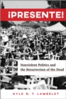 !Presente! : Nonviolent Politics and the Resurrection of the Dead - eBook