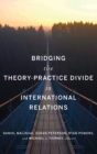Bridging the Theory-Practice Divide in International Relations - Book