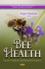Bee Health : Factors, Analyses, and Research Progress - eBook
