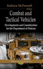 Combat & Tactical Vehicles : Developments & Considerations for the Department of Defense - Book