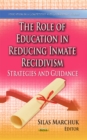 Role of Education in Reducing Inmate Recidivism : Strategies & Guidance - Book