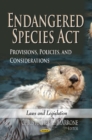 Endangered Species Act : Provisions, Policies & Considerations - Book