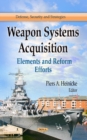 Weapon Systems Acquisition : Elements & Reform Efforts - Book