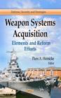 Weapon Systems Acquisition : Elements and Reform Efforts - eBook