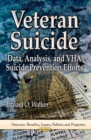 Veteran Suicide : Data, Analysis & VHA Suicide Prevention Efforts - Book