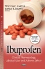 Ibuprofen : Clinical Pharmacology, Medical Uses and Adverse Effects - eBook