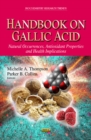 Handbook on Gallic Acid : Natural Occurrences, Antioxidant Properties & Health Implications - Book