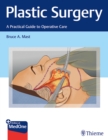 Plastic Surgery: A Practical Guide to Operative Care - Book